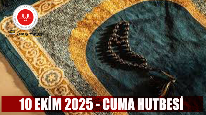 Diyanet 10 Ekim 2025 Cuma Hutbesi
