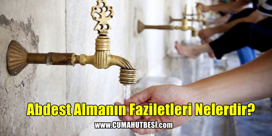 Abdestin Faziletleri Nelerdir?