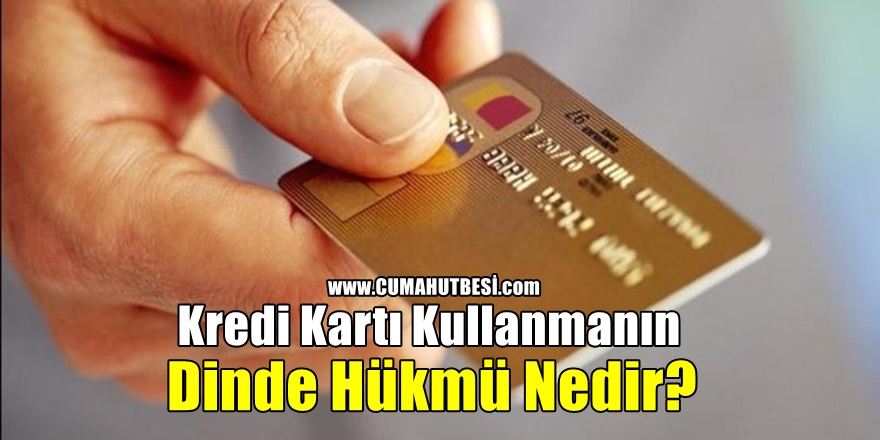 Kredi Kartının Dine Göre Hükmü Nedir?