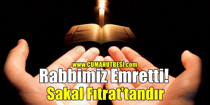 Rabbimiz Emretti! Sakal Fıtrat’tandır