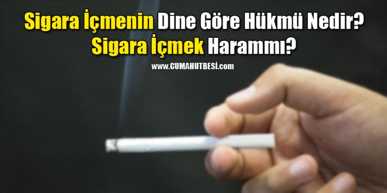 Sigara İçmenin Dine Göre Hükmü Nedir? Sigara İçmek Haram’mı?