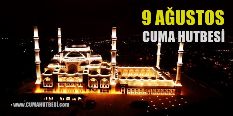 Cuma Hutbesi 9 Ağustos 2019 Diyanet Hutbesi