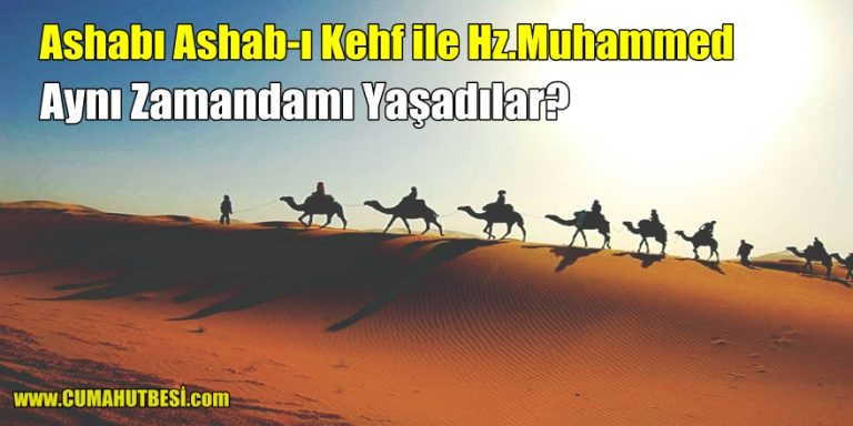 Ashab-ı Keyf ile Hz.Muhammed Aynı Zamandamı Yaşadı?