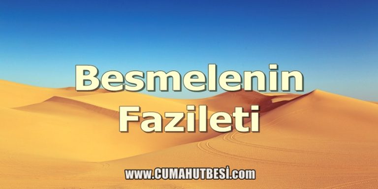 Besmelenin Fazileti ve Her İşe Besmele İle Başlamanın Önemi