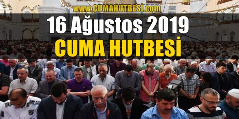 Diyanet Cuma Hutbesi 16 Ağustos 2019 Hutbe
