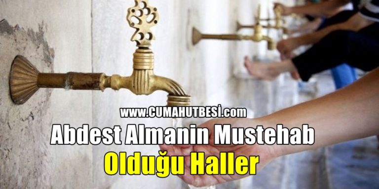 Abdest Almanin Mustehab Olduğu Haller