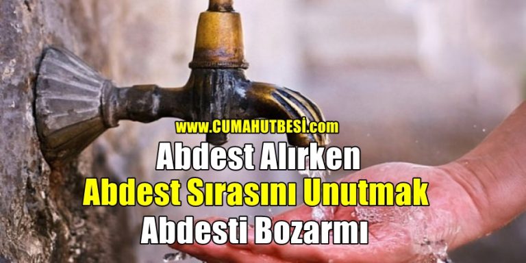 Abdest Alırken Abdest Sırasını Unutmak Abdesti Bozarmı?