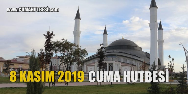 8 Kasım 2019 Cuma Hutbesi Diyanet Hutbe