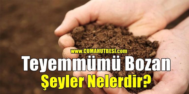 Teyemmümü Bozan Şeyler Nelerdir?