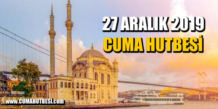 Cuma Hutbesi – 27 Aralık 2019
