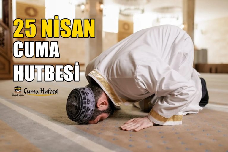 Diyanet 25 Nisan 2025 Cuma Hutbesi