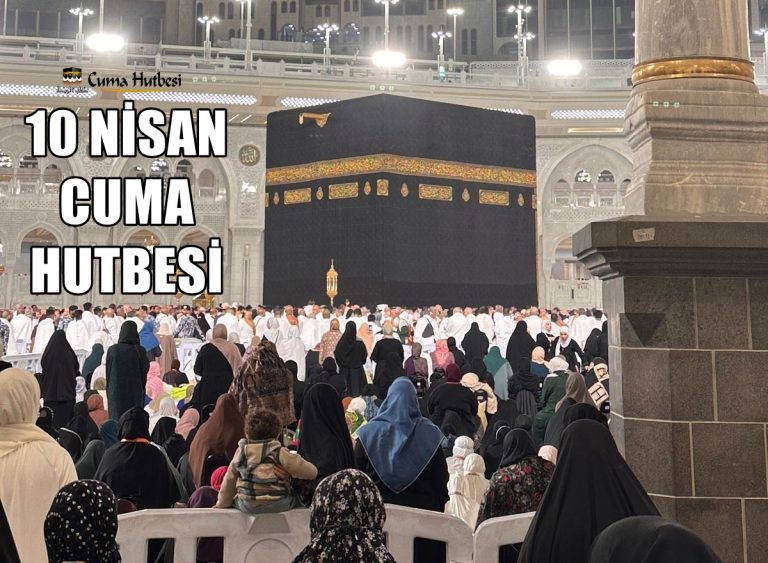 Diyanet 10 Nisan 2026 Cuma Hutbesi