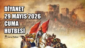 Diyanet 29 Mayıs 2026 Cuma Hutbesi