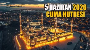 Diyanet 5 Haziran 2026 Cuma Hutbesi