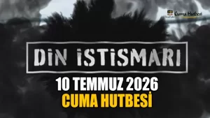 Diyanet 10 Temmuz 2026 Cuma Hutbesi