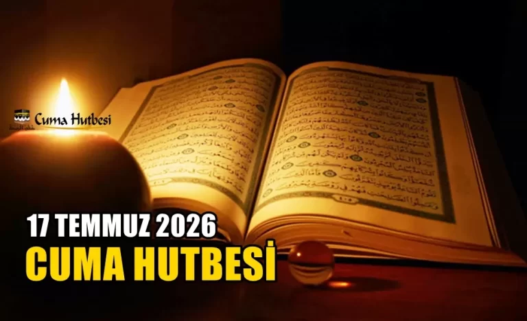 Diyanet 17 Temmuz 2026 Cuma Hutbesi
