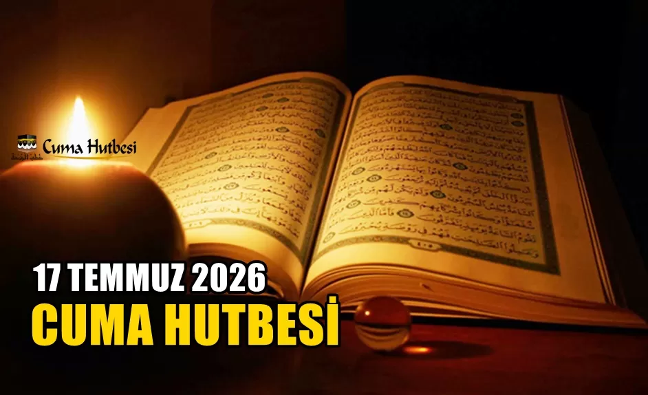 Diyanet 17 Temmuz 2026 Cuma Hutbesi