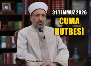Diyanet 31 Temmuz 2026 Cuma Hutbesi