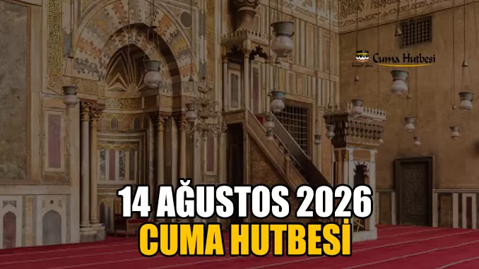Diyanet 14 Ağustos 2026 Cuma Hutbesi