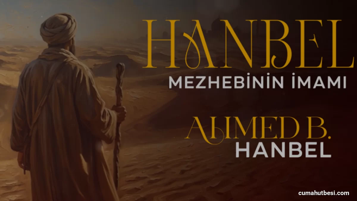 İslam Alimi Ahmed Bin Hanbel Kimdir ve Hanbeli Mezhebi Nasıl Doğdu