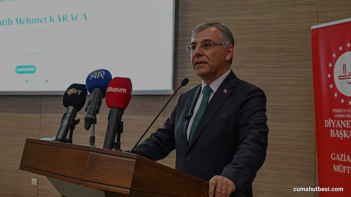 Diyanet İşleri Başkan Yardımcısı Karaca Gaziantep’te konuştu