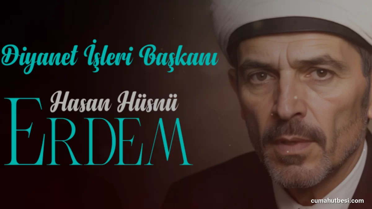 Diyanet İşleri Başkanı Hasan Hüsnü Erdem Kimdir