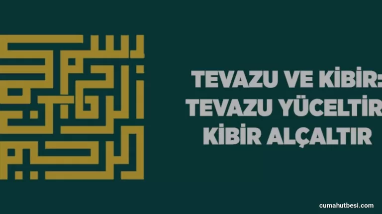 İslam ahlakında kibrin yeri ve tevazunun önemi nedir