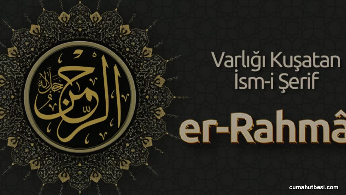 İslam İnancında Rahmetin Kaynağı Er Rahmân İsmi