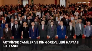 Artvin’de Camiler ve Din Görevlileri Haftası Kutlandı