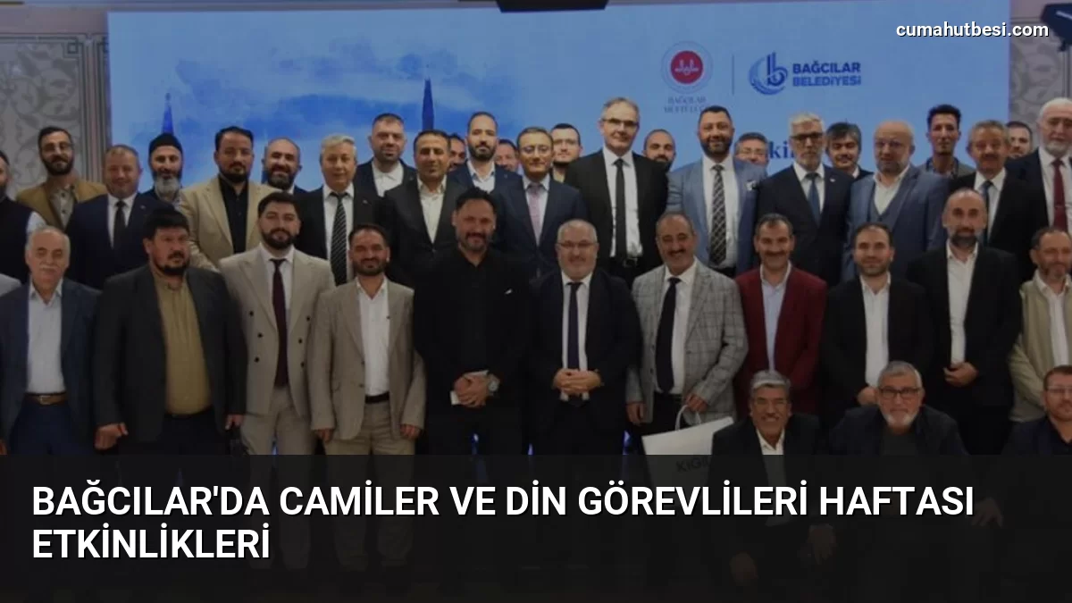 Bağcılar’da Camiler ve Din Görevlileri Haftası Etkinlikleri