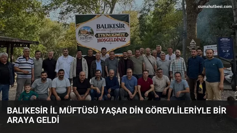 Balıkesir İl Müftüsü Yaşar din görevlileriyle bir araya geldi