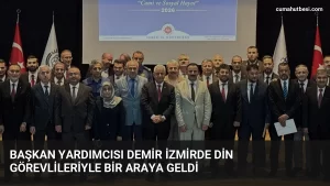 Başkan Yardımcısı Demir İzmirde din görevlileriyle bir araya geldi