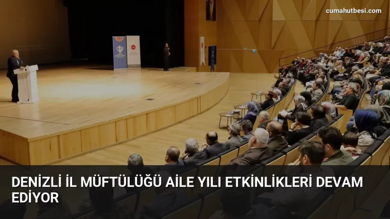 Denizli İl Müftülüğü Aile Yılı Etkinlikleri Devam Ediyor