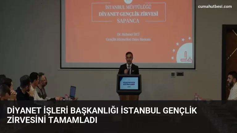 Diyanet İşleri Başkanlığı İstanbul Gençlik Zirvesini Tamamladı