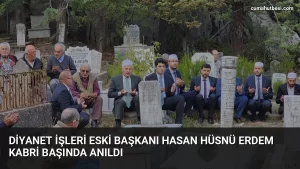 Diyanet İşleri Eski Başkanı Hasan Hüsnü Erdem Kabri Başında Anıldı