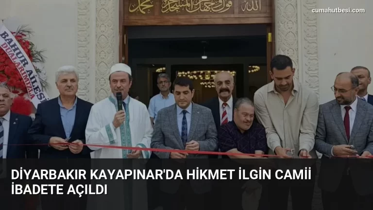 Diyarbakır Kayapınar’da Hikmet İlgin Camii İbadete Açıldı