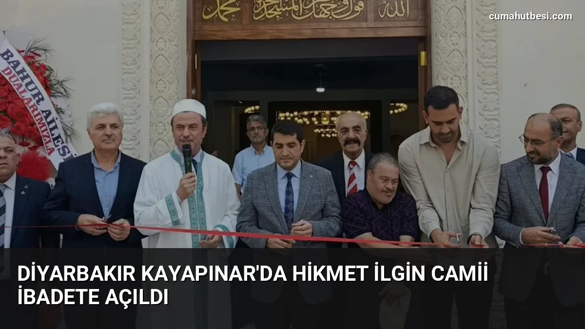 Diyarbakır Kayapınar’da Hikmet İlgin Camii İbadete Açıldı