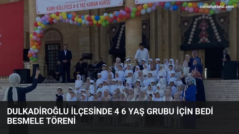 Dulkadiroğlu ilçesinde 4 6 yaş grubu için Bedi Besmele töreni