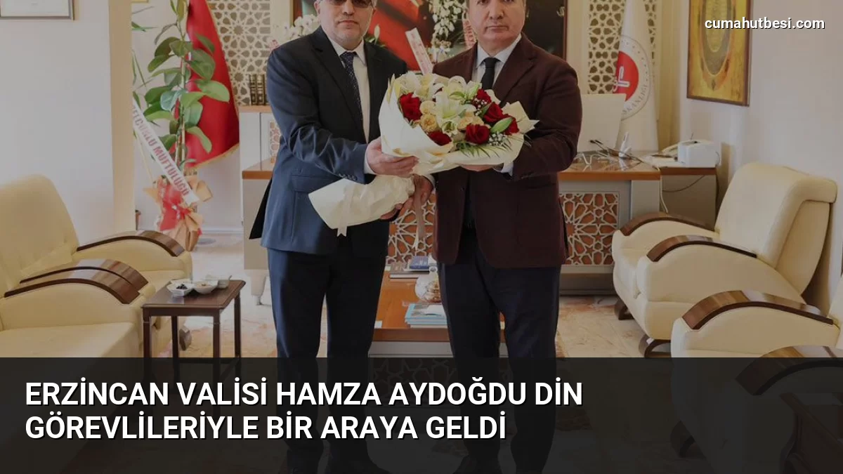 Erzincan Valisi Hamza Aydoğdu Din Görevlileriyle Bir Araya Geldi