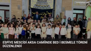 Espiye Mescidi Aksa Camiinde Bed i Besmele Töreni Düzenlendi