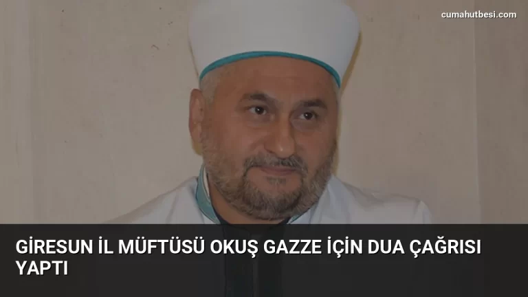 Giresun İl Müftüsü Okuş Gazze İçin Dua Çağrısı Yaptı