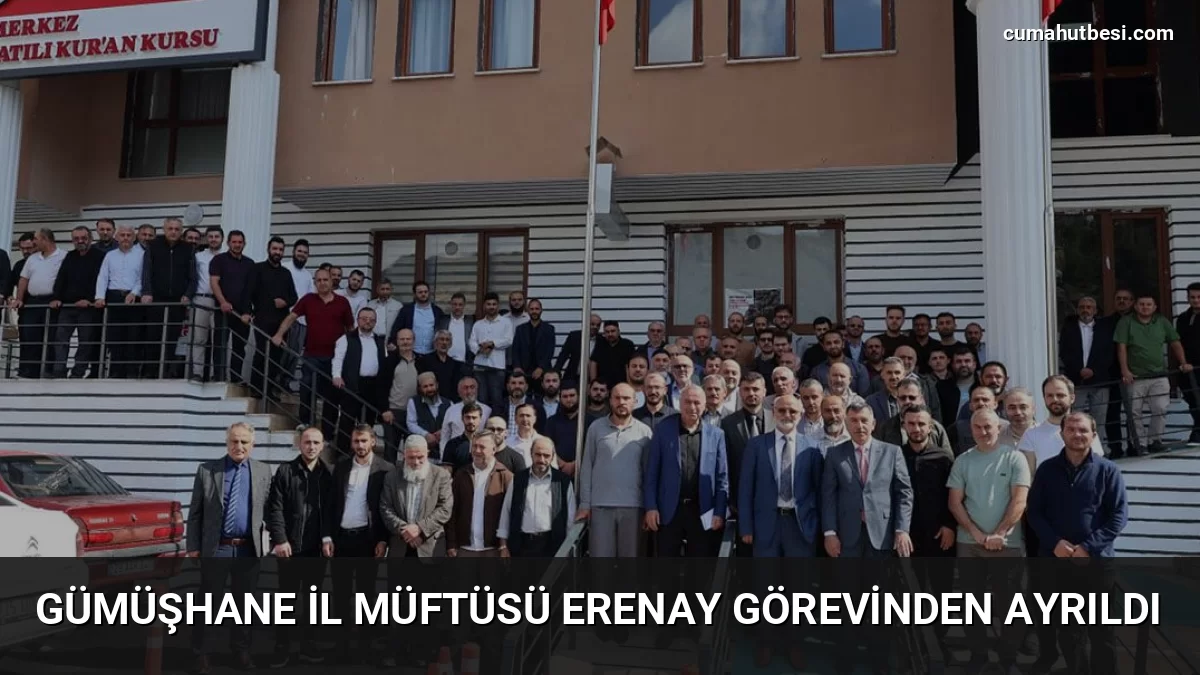 Gümüşhane İl Müftüsü Erenay Görevinden Ayrıldı