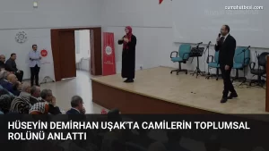 Hüseyin Demirhan Uşak’ta camilerin toplumsal rolünü anlattı