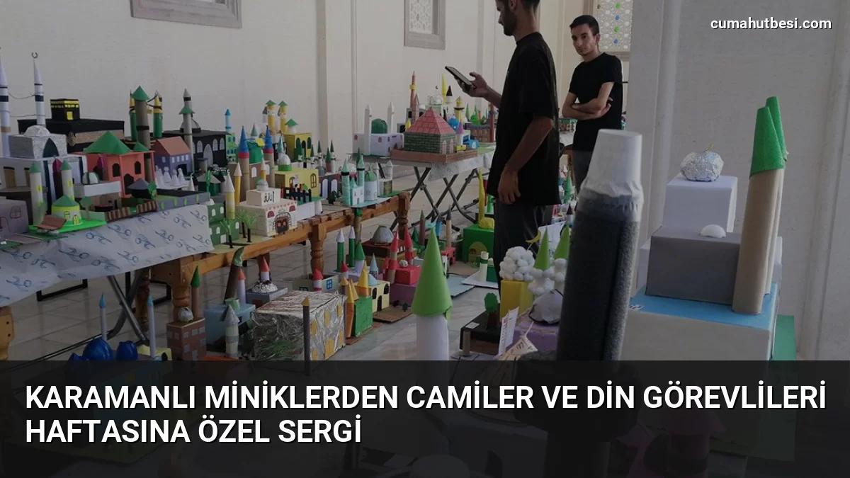 Karamanlı miniklerden Camiler ve Din Görevlileri Haftasına özel sergi