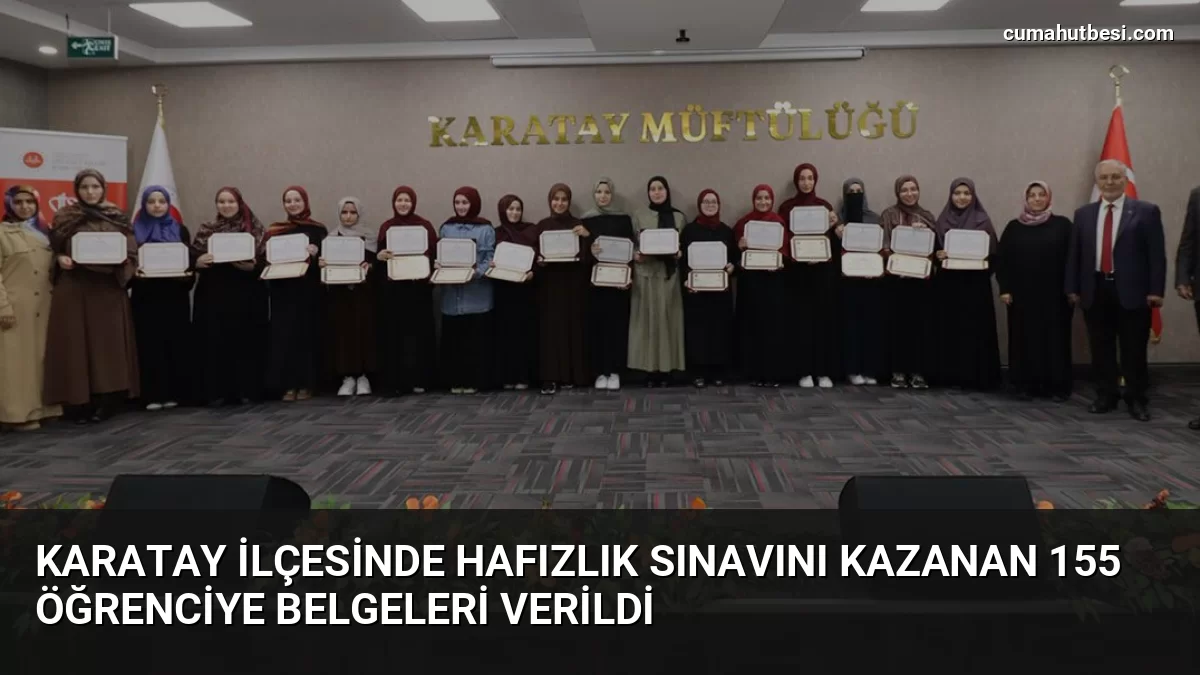 Karatay İlçesinde Hafızlık Sınavını Kazanan 155 Öğrenciye Belgeleri Verildi