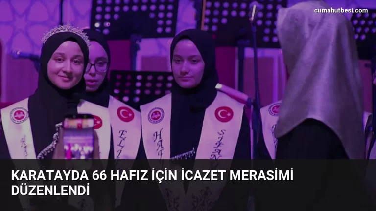 Karatayda 66 Hafız İçin İcazet Merasimi Düzenlendi