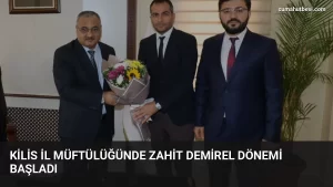 Kilis İl Müftülüğünde Zahit Demirel Dönemi Başladı