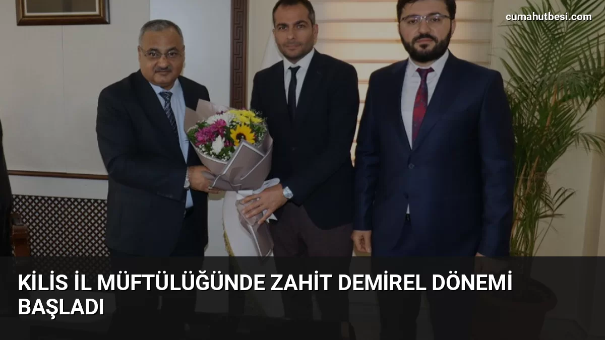 Kilis İl Müftülüğünde Zahit Demirel Dönemi Başladı