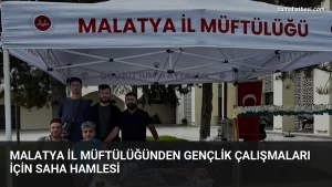 Malatya İl Müftülüğünden Gençlik Çalışmaları İçin Saha Hamlesi