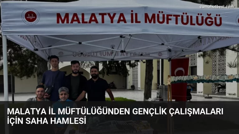 Malatya İl Müftülüğünden Gençlik Çalışmaları İçin Saha Hamlesi